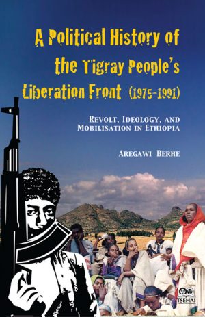 A Political History of the Tigray People’s Liberation Front